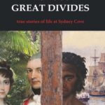 Cover image of the book 'Across Great Divides - true stories of life at Sydney Cove'